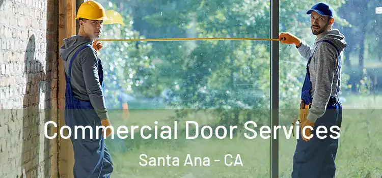 Commercial Door Services Santa Ana - CA