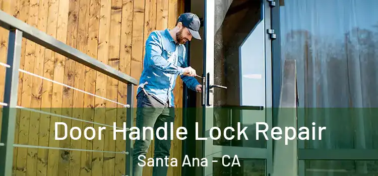 Door Handle Lock Repair Santa Ana - CA