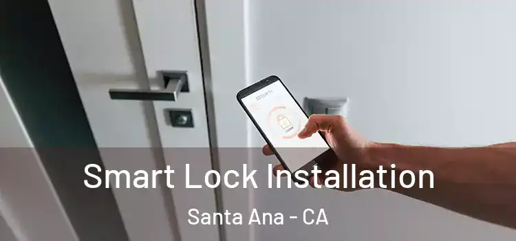 Smart Lock Installation Santa Ana - CA